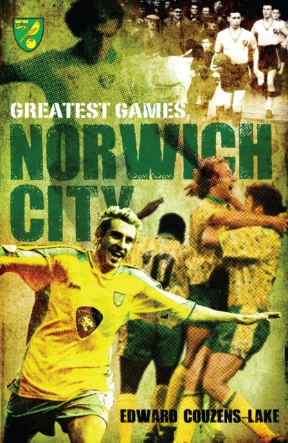 Book cover of: Norwich City Greatest Games