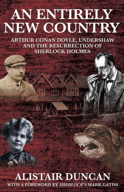 Book cover of: Entirely New Country - Arthur Conan Doyle, Undershaw and the Resurrection of Sherlock Holmes