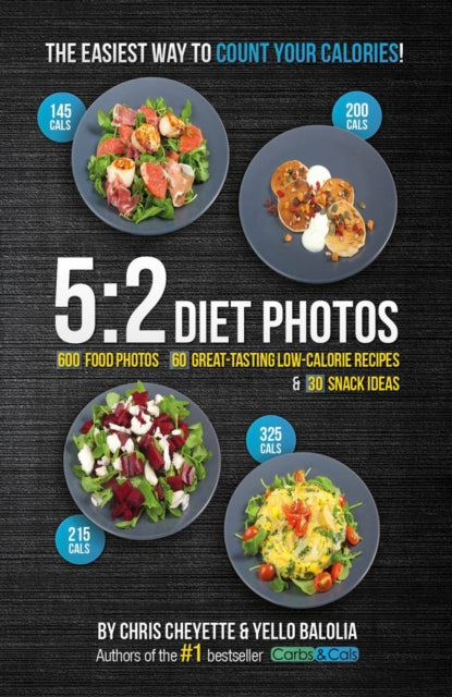 5:2 Diet Photos, 600 Food Photos, 60 Low-Calorie Recipes & 30 Snack Ideas 9781908261090 Chris Cheyette
