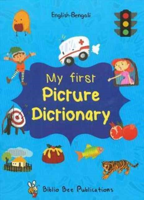 Book cover of: My First Picture Dictionary: English-Bengali with Over 1000 Words