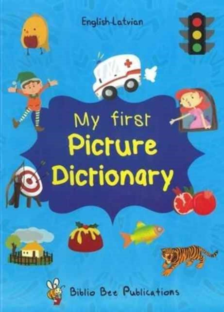 Book cover of: My First Picture Dictionary: English-Latvian with Over 1000 Words