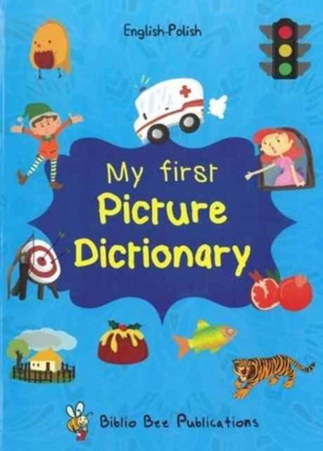 Book cover of: My First Picture Dictionary: English-Polish with Over 1000 Words