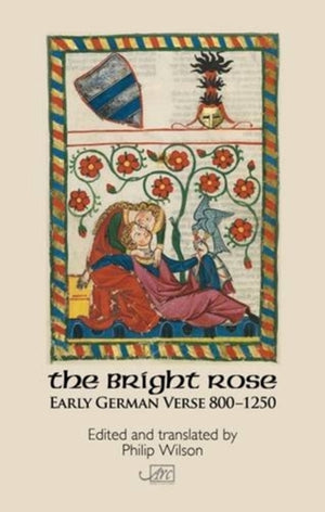Bright Rose: Early German Verse 800-1250