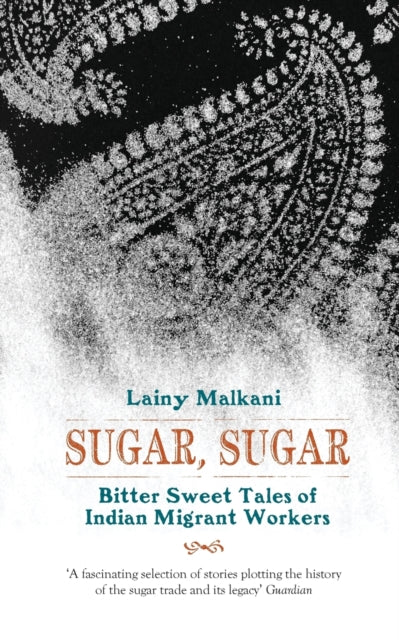 Book cover of: Sugar, Sugar Bittersweet Tales of Indian. By: Lainy Malkani