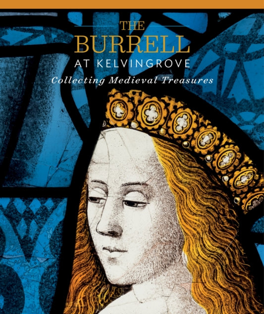Book cover of: Burrell at Kelvingrove: Collecting Medieval Treasures. By: Paul Ruddock
