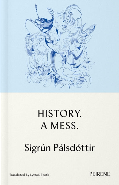 Book cover of: History: A Mess. By: Sigrún Pálsdóttir