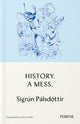 Book cover of: History: A Mess. By: Sigrún Pálsdóttir