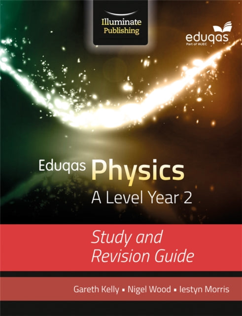 Book cover of: Eduqas Physics for A Level Year 2: Study and Revision Guide. By: Gareth Kelly