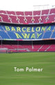 Book cover of: Barcelona Away. By: Tom Palmer