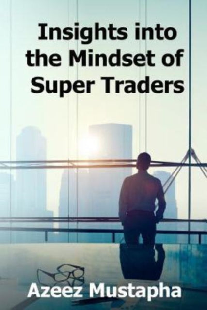 Book cover of: Insights Into the Mindset of Super Traders