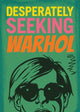 Book cover of: DESPERATELY SEEKING WARHOL