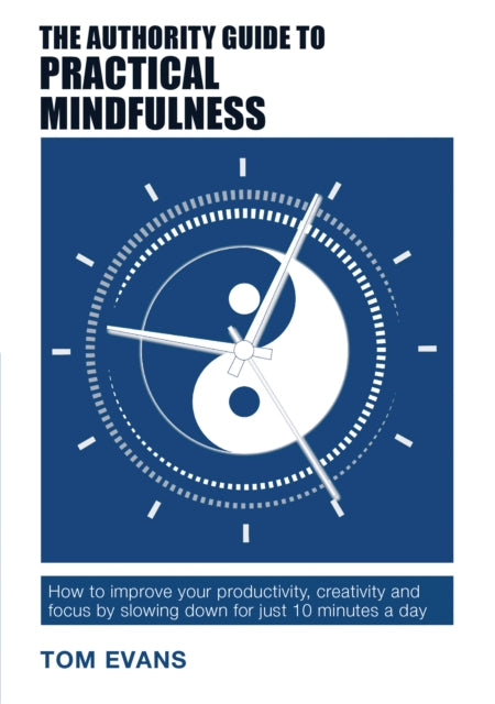 Book cover of: Authority Guide to Practical Mindfulness. By: Tom Evans