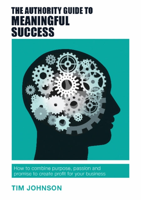 Book cover of: Authority Guide to Meaningful Success. By: Tim Johnson