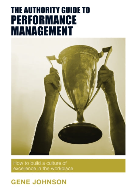 Book cover of: Authority Guide to Performance Management. By: Gene Johnson