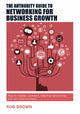 Book cover of: Authority Guide to Networking for Business Growth. By: Rob Brown