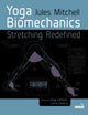 Book cover of: Yoga Biomechanics. By: Jules Mitchell