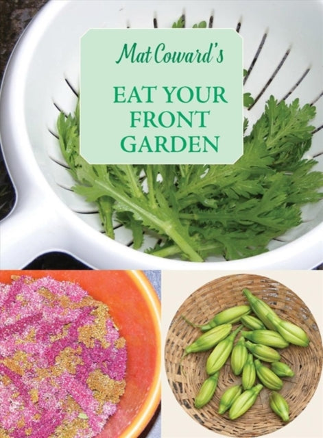 Book cover of: Eat Your Front Garden. By: Mat Coward