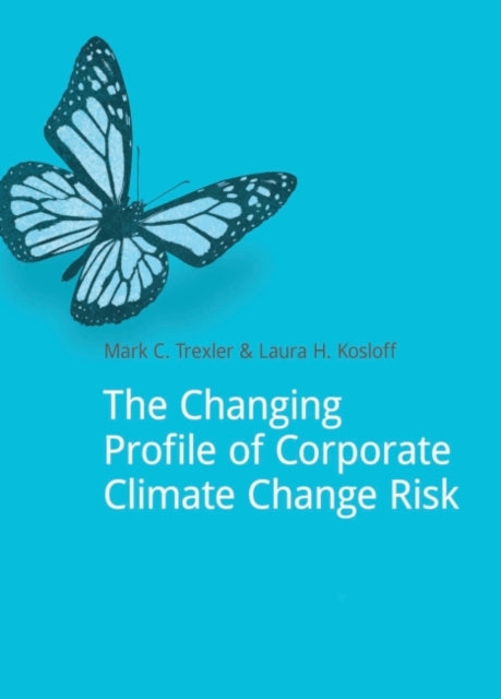Book cover of: Changing Profile of Corporate Climate Change Risk. By: Mark C. Trexler
