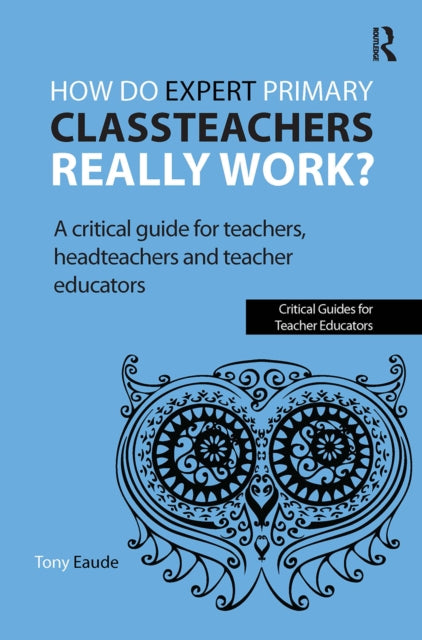 Book cover of: How do expert primary classteachers really work?