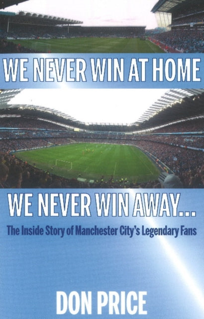 Book cover of: We Never Win At Home We Never Win Away.... By: Don Price