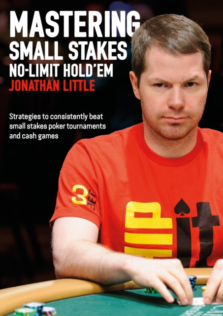 Book cover of: Mastering Small Stakes No-Limit Hold'em. By: Jonathan Little