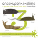 Book cover of: Once-Upon-a-Slime, a Garden Tale About Max and - Three Slugs