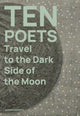 Book cover of: Ten Poets Travel to the Dark Side of the Moon