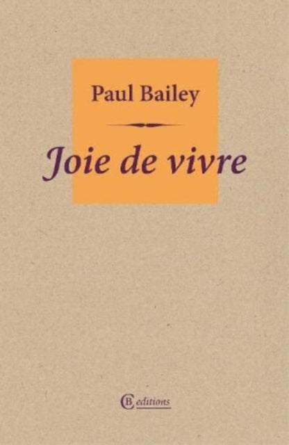 Book cover of: Joie de vivre. By: Paul BAILEY