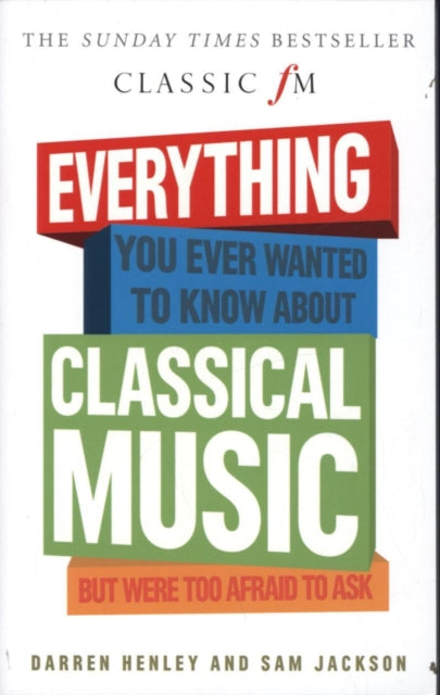 Book cover of: Everything You Ever Wanted to Know About Classical Music...