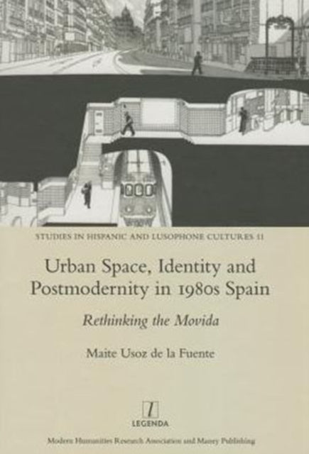 Book cover of: Urban Space, Identity and Postmodernity in 1980s Spain. By: Marite Usoz de la Fuente