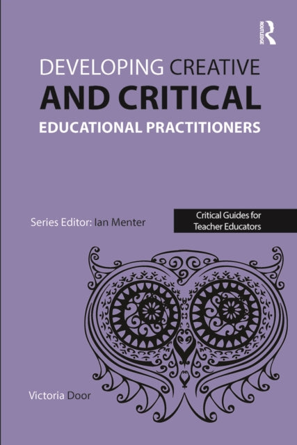 Book cover of: Developing Creative and Critical Educational Practitioners. By: Victoria Door