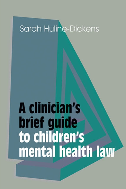 Book cover of: Clinician's Brief Guide to Children's Mental Health Law. By: Sarah Huline-Dickens