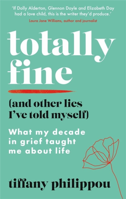 Book cover of: Totally Fine (And Other Lies I've Told Myself). By: Tiffany Philippou
