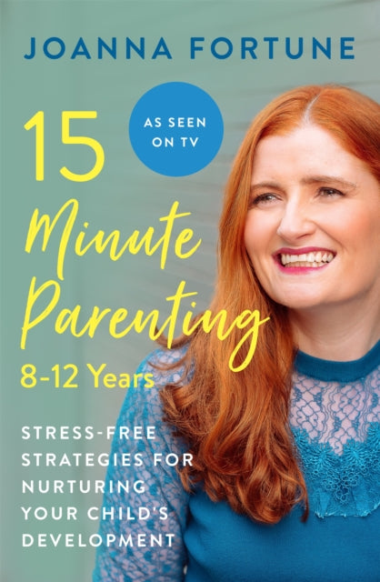 Book cover of: 15-Minute Parenting: 8-12 Years. By: Joanna Fortune