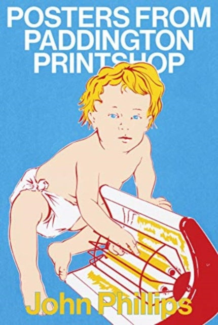 Book cover of: Posters From Paddington Printshop. By: John Phillips