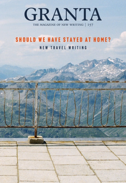 Book cover of: Granta 157: Should We Have Stayed at Home?. By: William Atkins