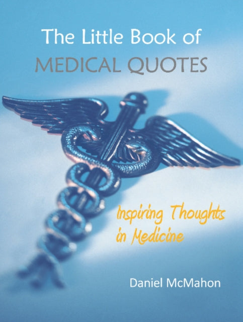 Book cover of: Little Book of Medical Quotes. By: Daniel McMahon