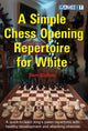 Book cover of: Simple Chess Opening Repertoire for White. By: Sam Collins