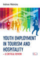 Book cover of: Youth Employment in Tourism and Hospitality. By: Andreas Walmsley