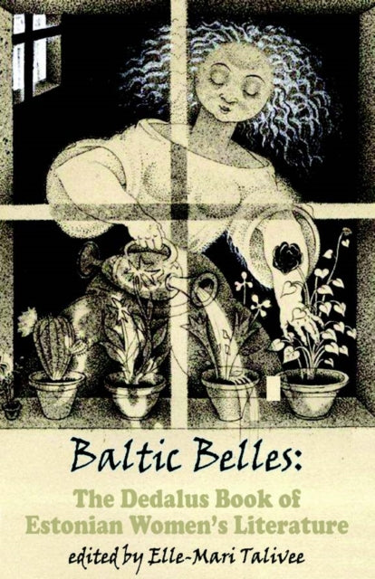 Book cover of: Baltic Belles: The Dedalus Book of Estonian Women's Literature. By: Elle-Mari TALIVEE