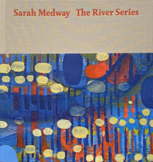 Book cover of: Sarah Medway – The River Series. By: Sarah Medway