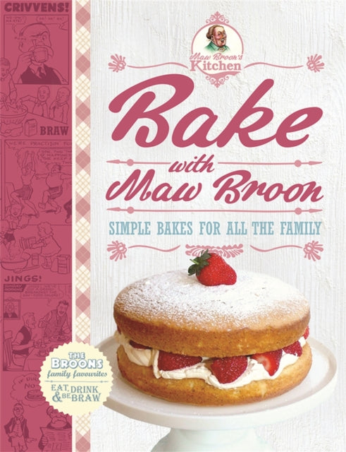 Book cover of: Bake with Maw Broon - My Favourite Recipes for All the Family. By: Broon Maw