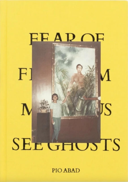 Book cover of: Fear of Freedom Makes Us See Ghosts
