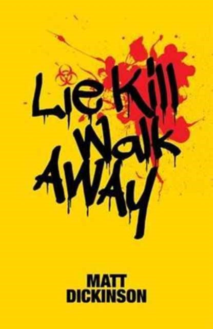 Book cover of: Lie Kill Walk Away. By: Matt Dickinson