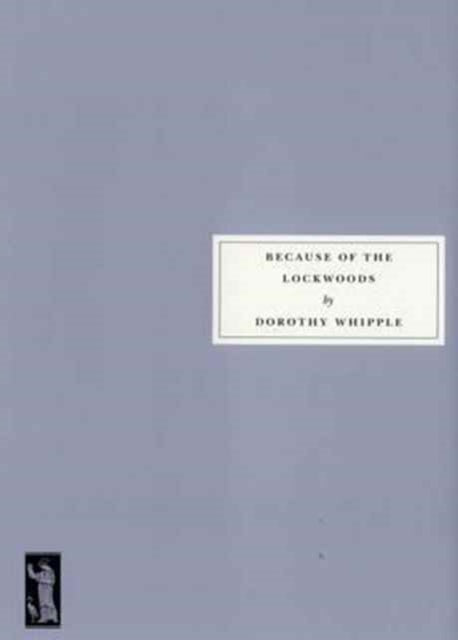 Book cover of: Because of the Lockwoods. By: Dorothy Whipple