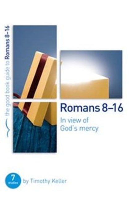 Book cover of: Romans 8-16: In view of God's mercy. By: Timothy J. Keller