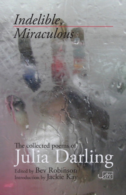 Book cover of: Indelible Miraculous. By: Julia Darling