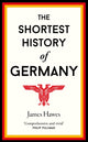 Shortest History of Germany 9781910400739 James Hawes