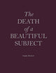 Book cover of: Death Of A Beautiful Subject. By: Sophy Rickett