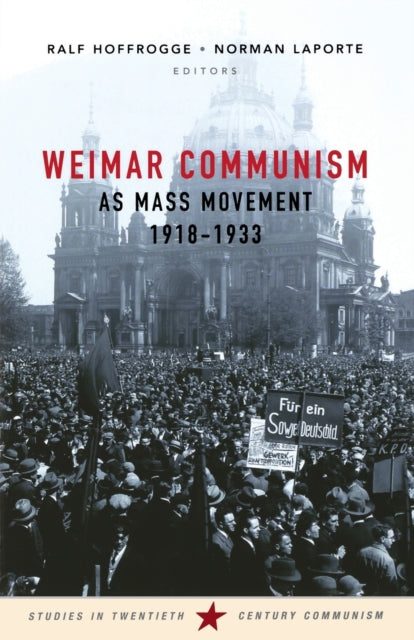 Book cover of: Weimar Communism as Mass Movement 1918-1933